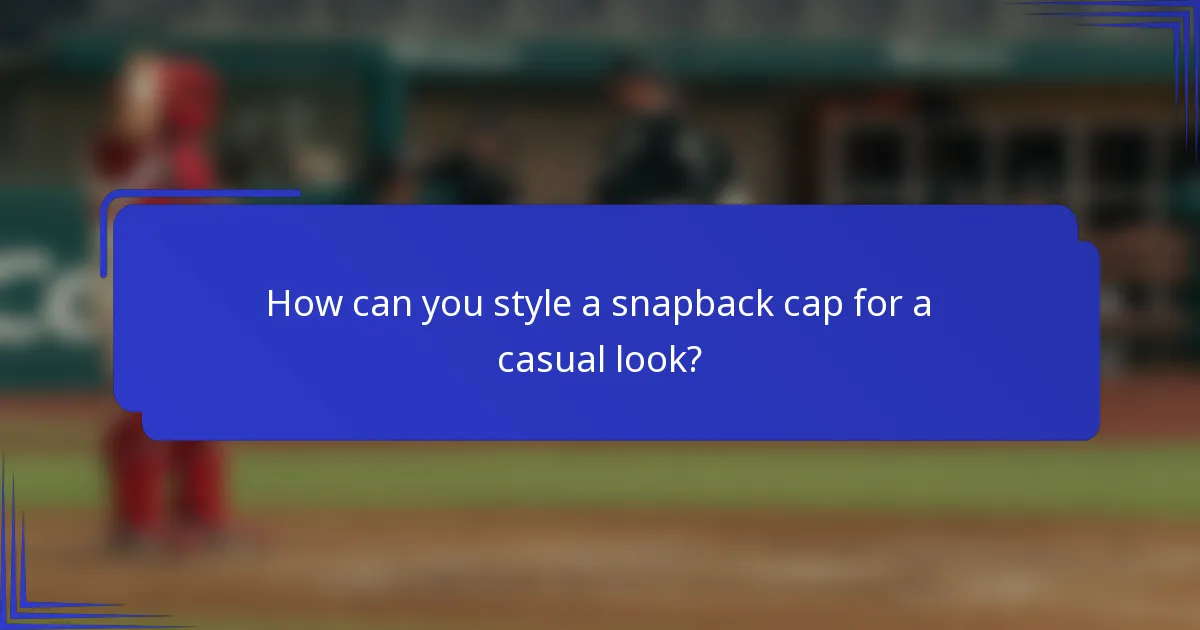 How can you style a snapback cap for a casual look?