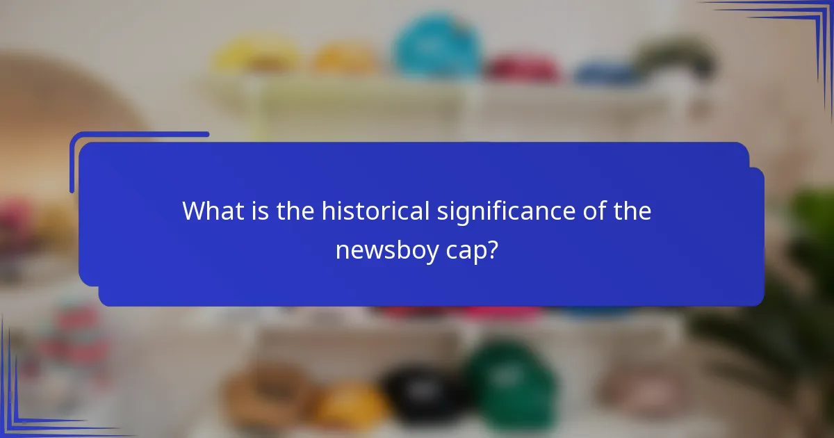 What is the historical significance of the newsboy cap?