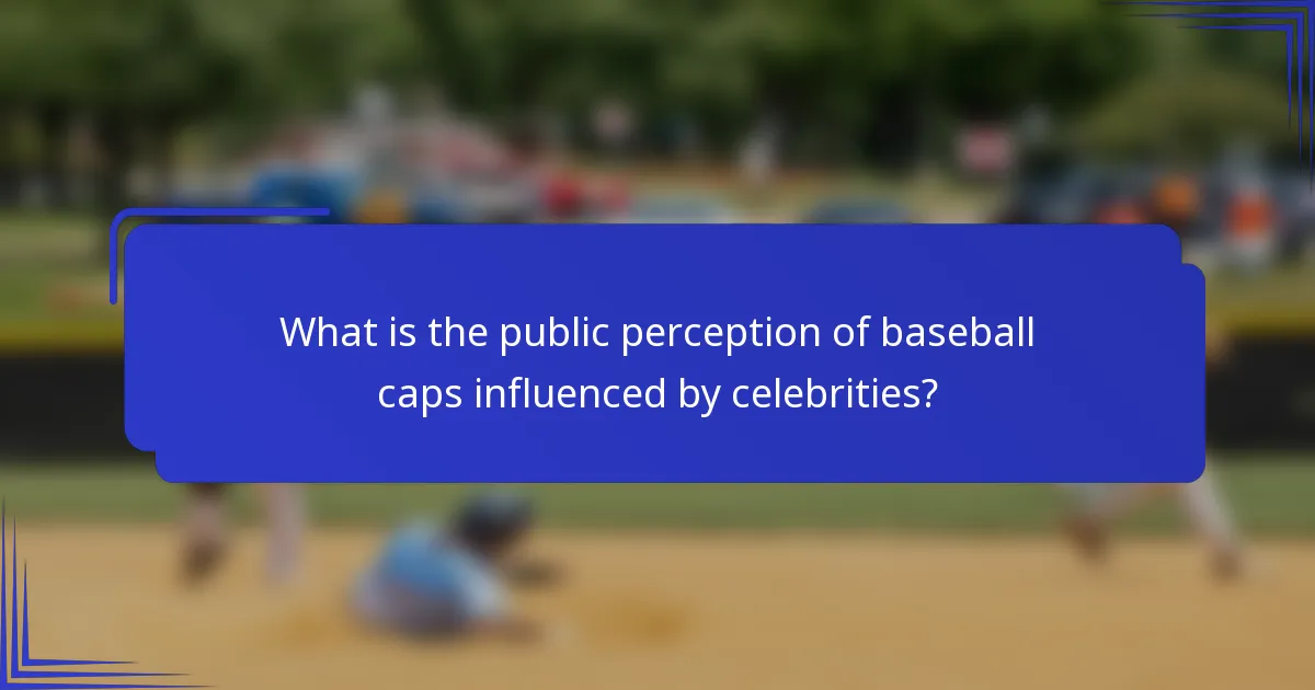 What is the public perception of baseball caps influenced by celebrities?