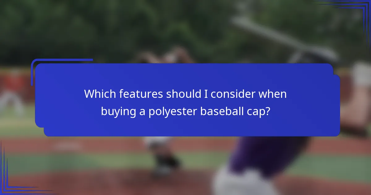 Which features should I consider when buying a polyester baseball cap?